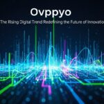 Ovppyo: The Rising Digital Trend Redefining the Future of Innovation