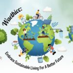 Waethicc: Embrace Sustainable Living For A Better Future