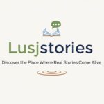 Lusjstories: Discover the Place Where Real Stories Come Alive